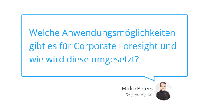 Kurz erklärt – Corporate Foresight im Unternehmen