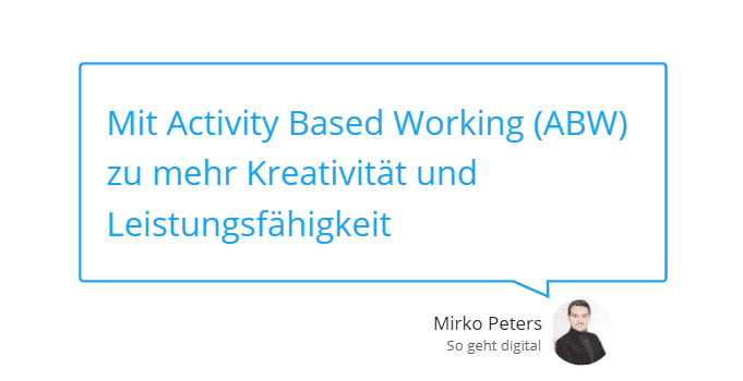 Mit Activity Based Working (ABW) zu mehr Kreativität und Leistungsfähigkeit