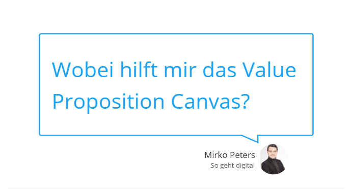 Kurz erklärt – Das Value Proposition Canvas