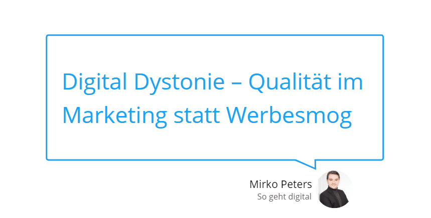 digital-dystonie-–-qualitat-im-marketing-statt-werbesmog